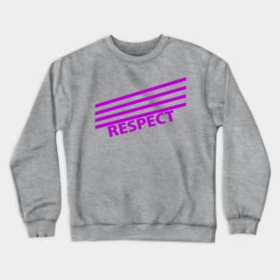 Respect Crewneck Sweatshirt